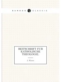 BEITSCHRIFT FUR KATHOLISCHE THEOLOGIE