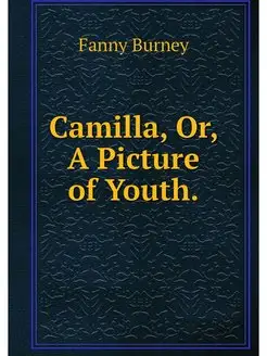 Camilla, Or, A Picture of Youth