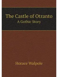 The Castle of Otranto A Gothic Story