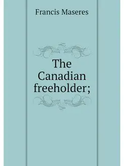 The Canadian freeholder