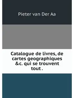 Catalogue de livres, de cartes geogra