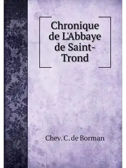 Chronique de L'Abbaye de Saint-Trond