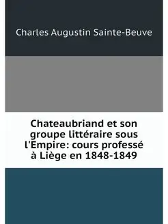 Chateaubriand et son groupe litterair