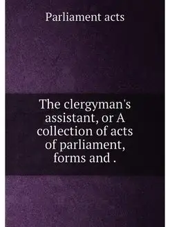 The clergyman's assistant, or A colle