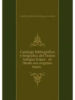 Catalogo bibliografico y biografico d