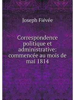 Correspondence politique et administr