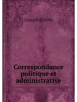 Correspondance politique et administr