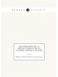 Des progrès de la Révolution et de le guerre contre