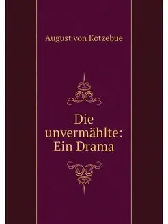 Die unvermahlte Ein Drama