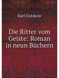 Die Ritter vom Geiste Roman in neun