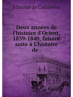 Deux annees de l'histoire d'Orient, 1