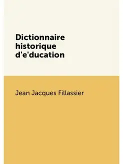 Dictionnaire historique d'education