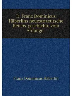 D. Franz Dominicus Haberlins neueste