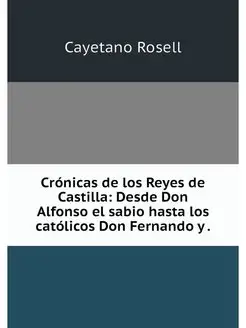 Cronicas de los Reyes de Castilla De