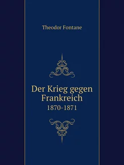 Der Krieg gegen Frankreich. 1870-1871