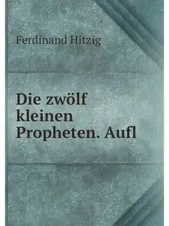 Die zwolf kleinen Propheten. Aufl