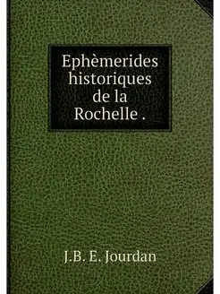 Ephemerides historiques de la Rochelle