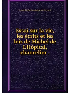 Essai sur la vie, les ecrits et les l