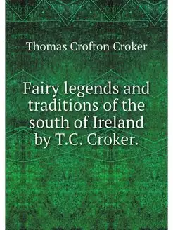 Fairy legends and traditions of the s