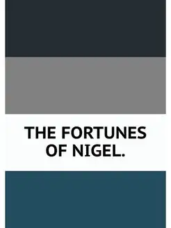 THE FORTUNES OF NIGEL