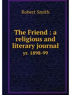 The Friend a religious and literary