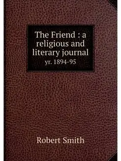 The Friend a religious and literary