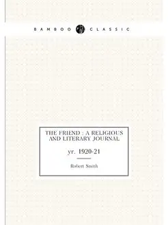 The Friend a religious and literary