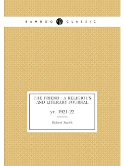 The Friend a religious and literary journal. yr. 1