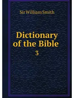 Dictionary of the Bible . 3