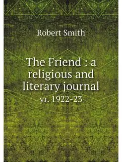 The Friend a religious and literary