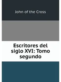 Escritores del siglo XVI Tomo segundo