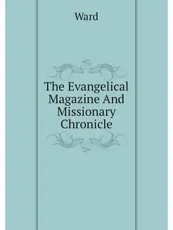 The Evangelical Magazine And Missiona