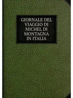 GIORNALE DEL VIAGGIO DI MICHEL DI MON