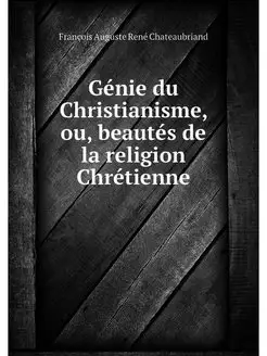 Genie du Christianisme, ou, beautes d