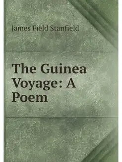 The Guinea Voyage A Poem