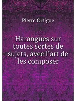 Harangues sur toutes sortes de sujets