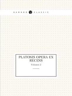 Platonis opera ex recens. Volumen 2