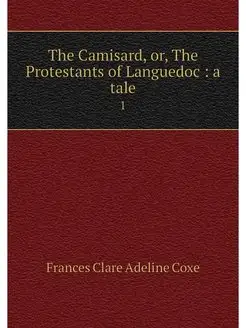 The Camisard, or, The Protestants of