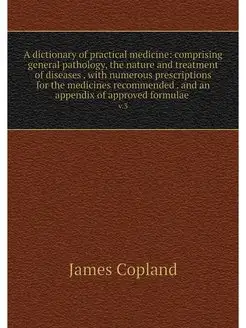 A dictionary of practical medicine c