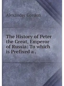 The History of Peter the Great, Emper