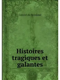 Histoires tragiques et galantes