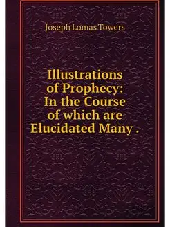 Illustrations of Prophecy In the Cou