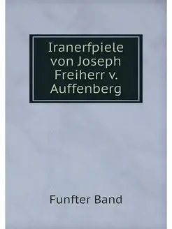 Iranerfpiele von Joseph Freiherr v. A