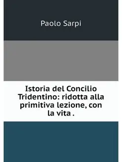 Istoria del Concilio Tridentino rido