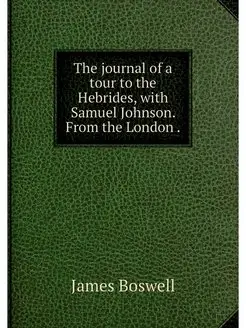 The journal of a tour to the Hebrides