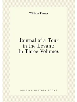 Journal of a Tour in the Levant In Three Volumes