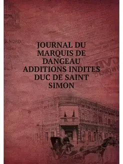 JOURNAL DU MARQUIS DE DANGEAU ADDITIO