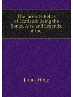 The Jacobite Relics of Scotland Bein