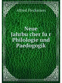 Neue Jahrbucher fur Philologie und Pa