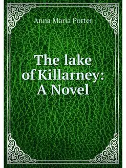 The lake of Killarney A Novel